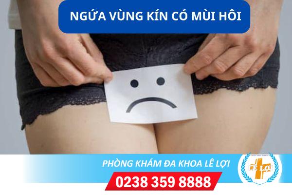 Khắc phục hiệu quả tình trạng ngứa vùng kín có mùi hôi