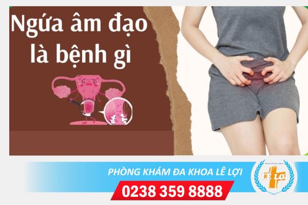 Những triệu chứng ngứa âm đạo thường gặp hiện nay