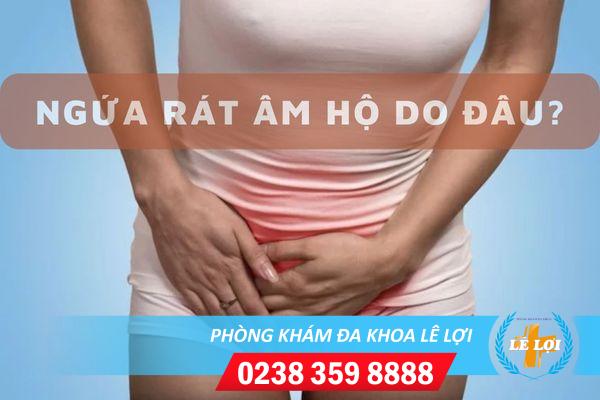 Nguyên nhân và cách điều trị ngứa rát âm hộ