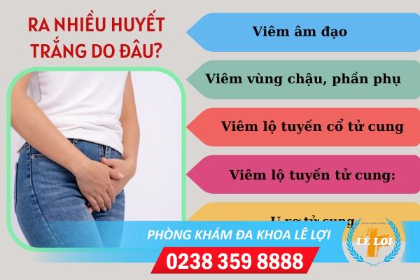 Nguyên nhân ra nhiều huyết trắng mà bạn cần biết