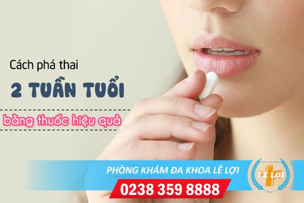 Cách Phá Thai 2 Tuần Tuổi Bằng Thuốc