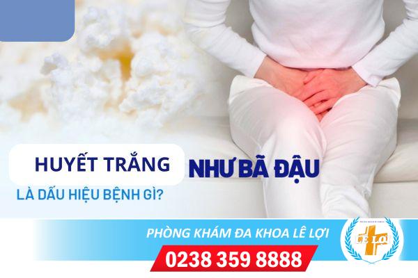 Truy tìm nguyên nhân ra huyết trắng bã đậu không mùi