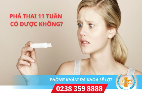 Tìm hiểu phá thai 11 tuần tuổi có được không? Có an toàn không?