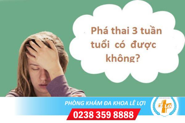 Phá thai từ 1 đến 3 tuần tuổi như thế nào cho an toàn