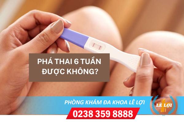 Phá thai 6 tuần tuổi như thế nào? nên phá ở đâu bảo mật nhất