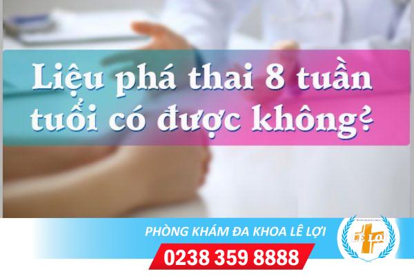 Phương pháp phá thai 8 tuần an toàn