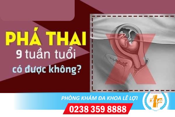 Thai 9 tuần tuổi có phá được không? Chi phí tư vấn phá thai an toàn là bao nhiêu?