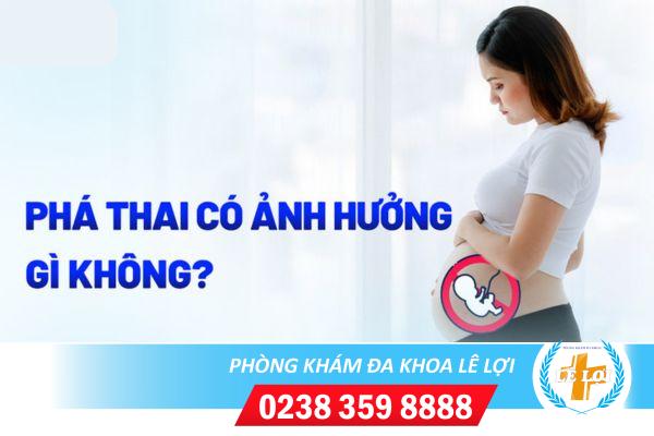 Phá thai có ảnh hưởng đến sức khỏe sinh sản sau này không?