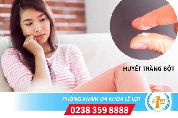 Huyết trắng bột là biểu hiện của bệnh gì?