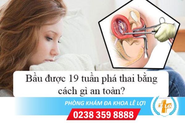 Thai 19 tuần có phá được không và những lưu ý nữ giới cần biết