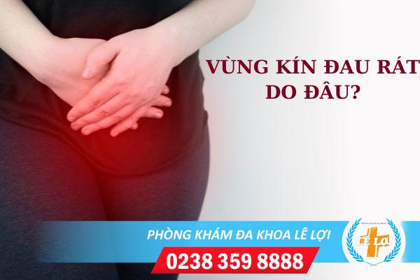 Lý do khiến chị em đau rát vùng kín và cách chữa trị hiệu quả