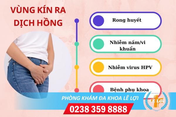 Quan hệ xong ra dịch màu hồng là bị gì có nguy hiểm không?