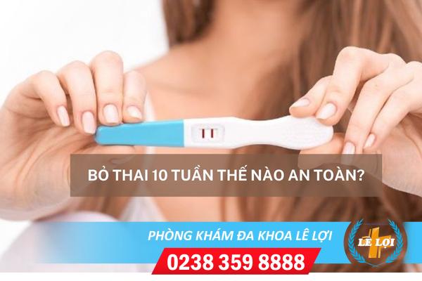 Phương pháp bỏ thai 10 tuần an toàn