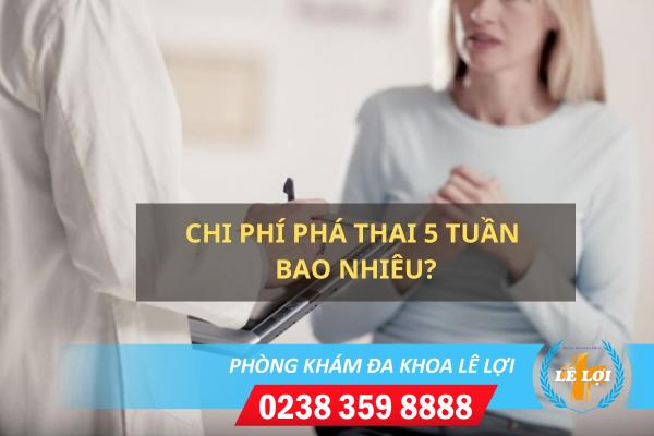 Chi phí phá thai 5 tuần bao nhiêu?