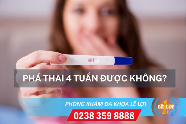 Phá thai 4 tuần được không?