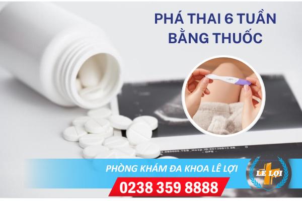 Phá thai 6 tuần tuổi bằng cách nào?