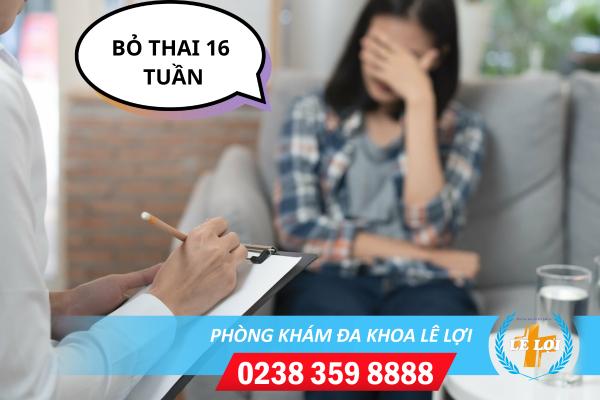 Bỏ thai 16 tuần có được không? Có nguy hiểm không?