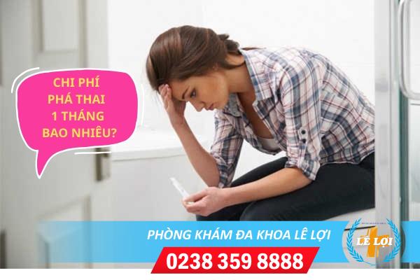 Chi phí phá thai 1 tháng tuổi hết bao nhiêu?