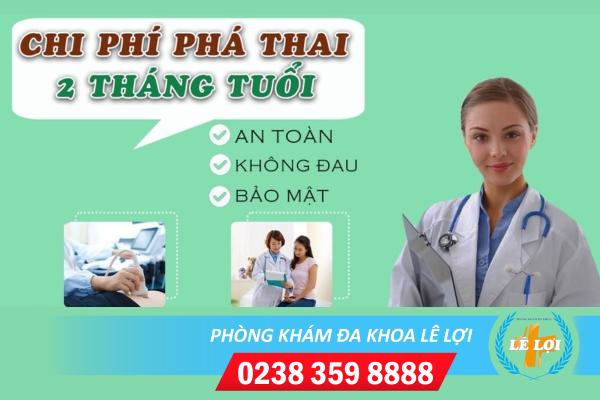 Chi phí phá thai 2 tháng tuổi bao nhiêu tiền?