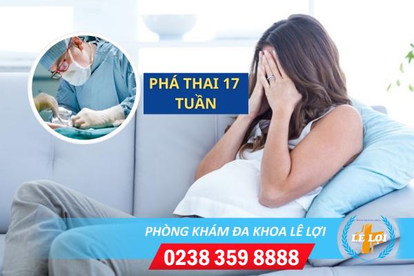 Bỏ thai 17 tuần bằng cách nào an toàn, hiệu quả?