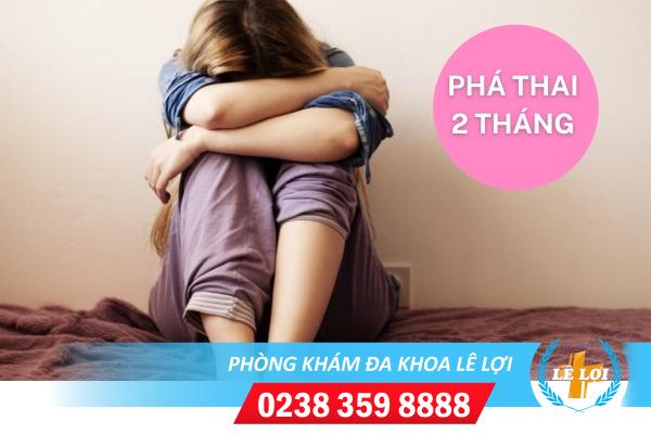 Phá Thai 2 Tháng Tuổi Có Được Không? Nên Thực Hiện Ở Đâu?